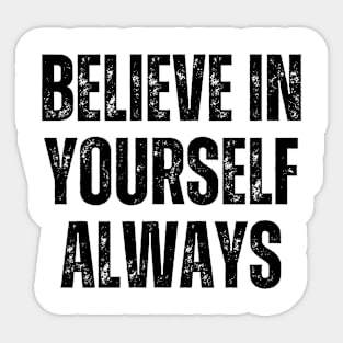 Inspirational and Motivational Quotes for Success - Believe In Yourself Always Sticker